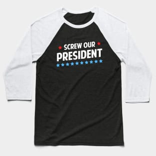 Screw Our President Baseball T-Shirt